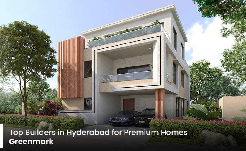 Top Builders in Hyderabad for Premium Homes | Greenmark